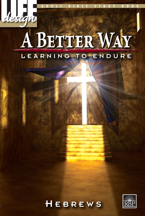 A Better Way: Learning to Endure <br>Adult Bible Study Book