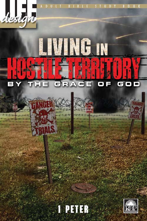Living in Hostile Territory by the Grace of God: 1 Peter<br>Adult Student Book