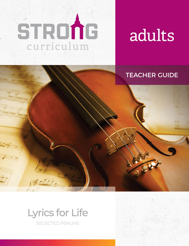Lyrics for Life <br>Adult Teacher Guide <br>Summer 2024 – NKJV/ESV
