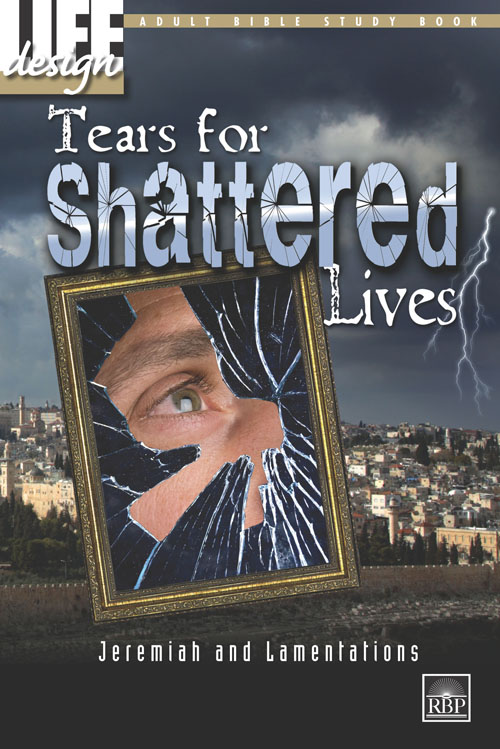 Tears for Shattered Lives: Jeremiah and Lamentations<br>Adult Student Book
