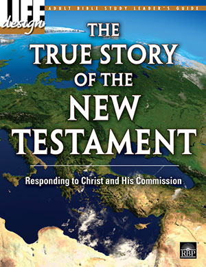 The True Story of the New Testament: Responding to Christ and His Commission<br>Adult Leader's Guide
