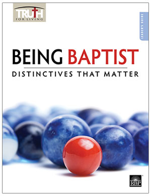 Being Baptist: Distinctives That Matter <br>Adult Leader's Guide