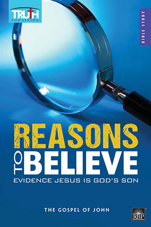 Reasons to Believe: Evidence Jesus Is God's Son <br>Adult Bible Study Book