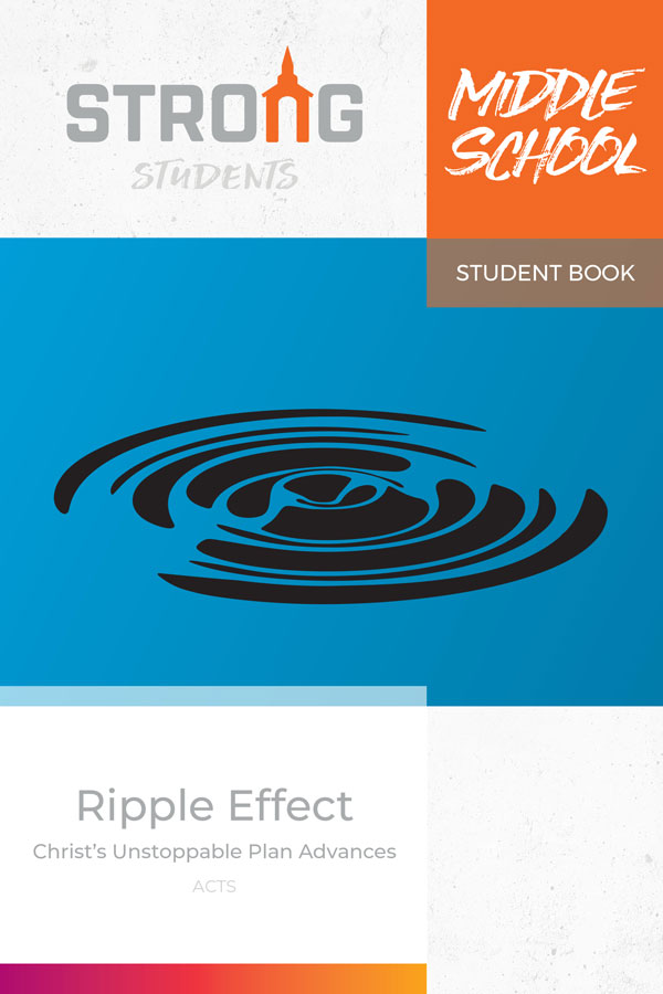 Ripple Effect: Christ's Unstoppable Plan Advances <br>Middle School Student Book <br>Summer 2022