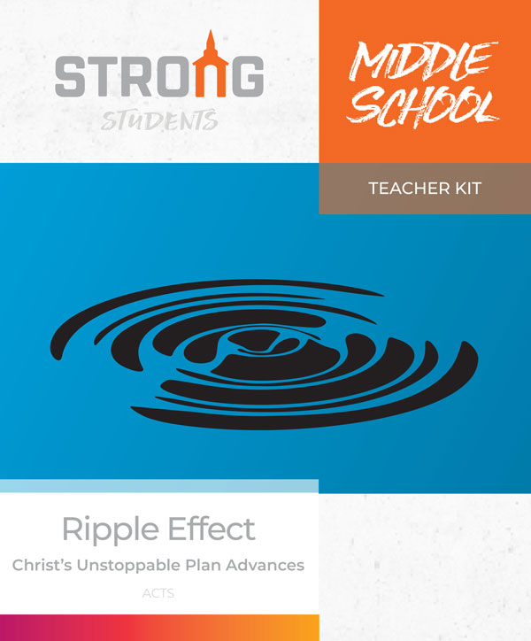 Ripple Effect: Christ's Unstoppable Plan Advances <br>Middle School Teacher Kit <br>Summer 2022 – ESV