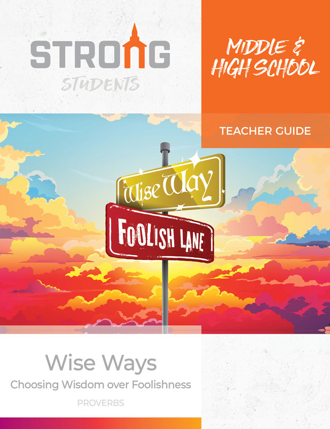 Wise Ways: Choosing Wisdom over Foolishness <br>Middle & High School Teacher's Guide – KJV