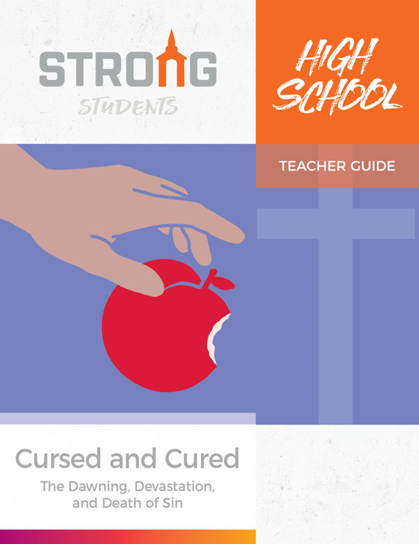 Cursed and Cured: The Dawning, Devastation, and Death of Sin <br>High School Teacher's Guide - KJV