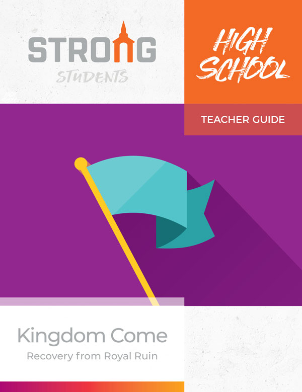 Kingdom Come: Recovery from Royal Ruin <br>High School Teacher Guide – KJV