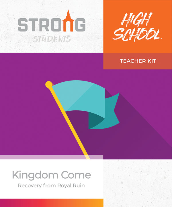 Kingdom Come: Recovery from Royal Ruin <br>High School Teacher Kit – KJV