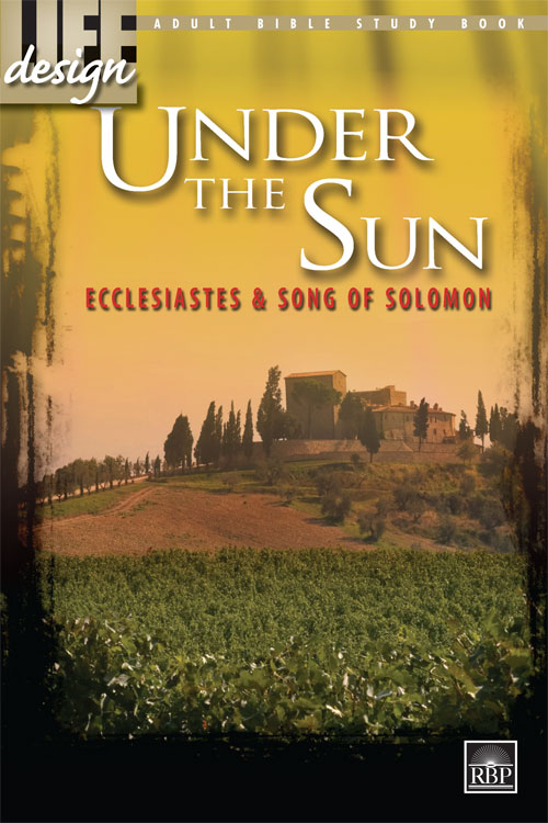 Under the Sun: Ecclesiastes, Song of Solomon<br>Adult Bible Study Book