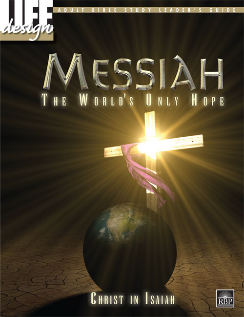 Messiah, the World's Only Hope: Christ in Isaiah<br>Adult Leader's Guide