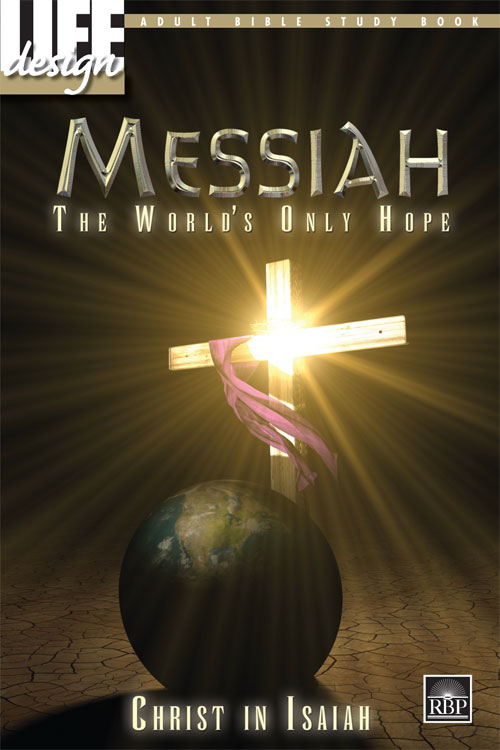 Messiah, the World's Only Hope: Christ in Isaiah<br>Adult Bible Study Book