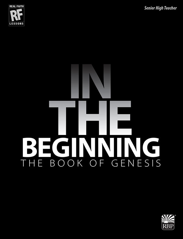 In the Beginning: The Book of Genesis <br>Senior High Teacher's Guide