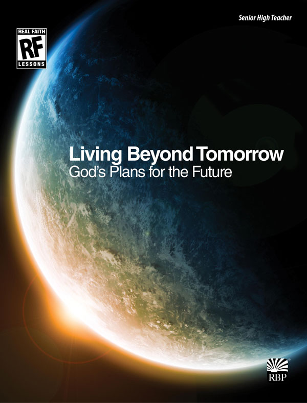 Living Beyond Tomorrow: God's Plans for the Future <br>Senior High Teacher's Guide