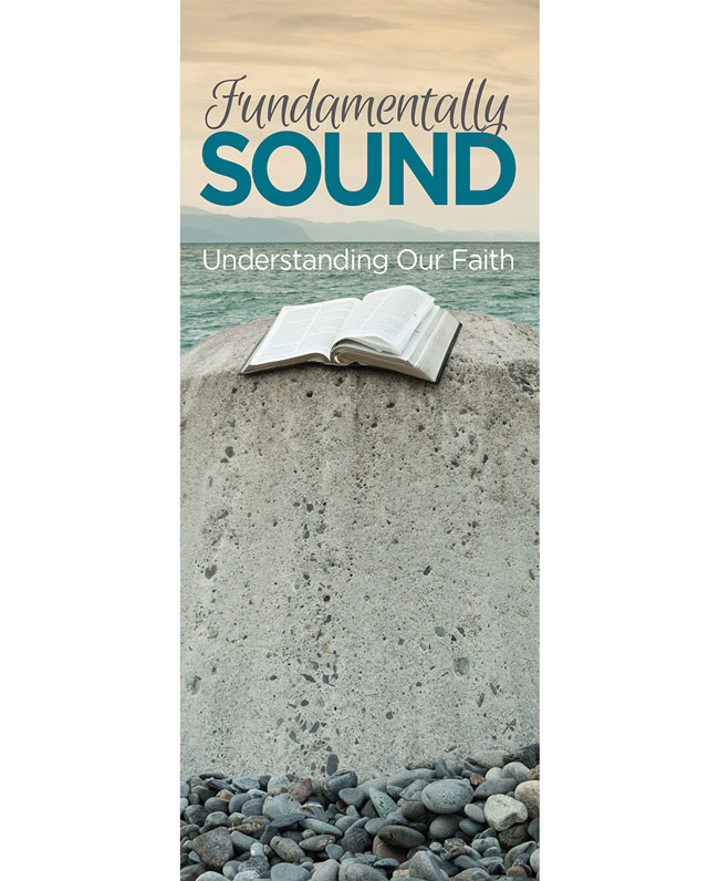 Fundamentally Sound: Understanding Our Faith