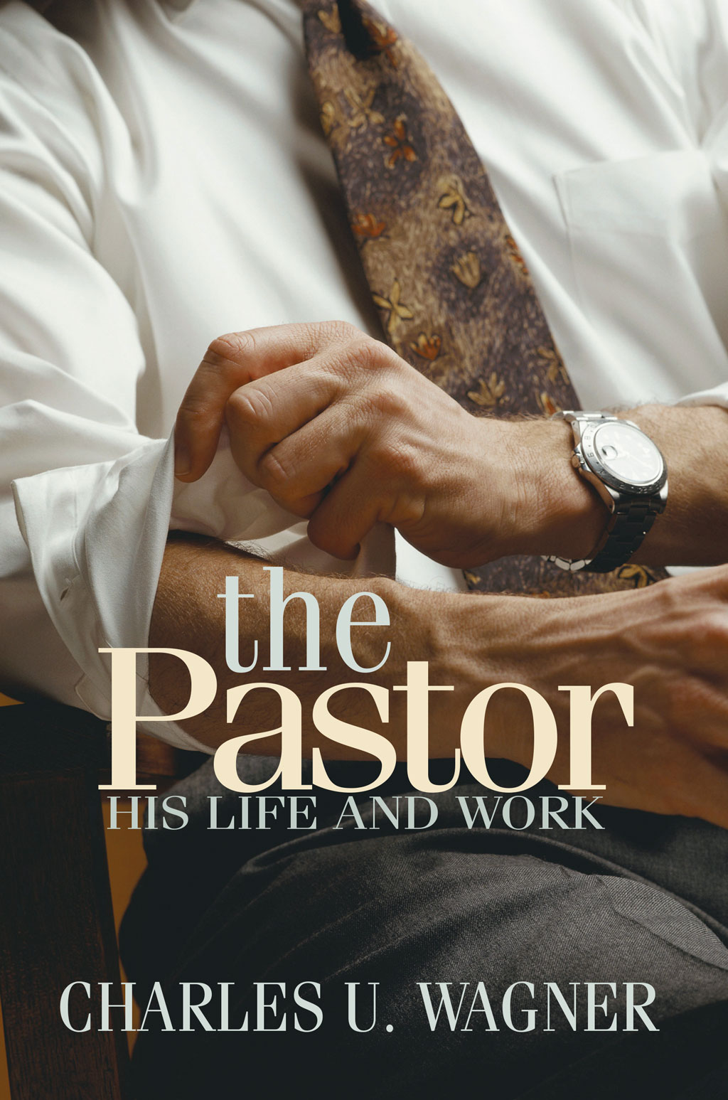 The Pastor: His Life and Work