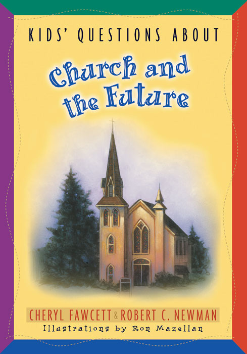 Kids' Questions about Church and the Future (NKJV)