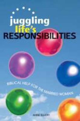 Juggling Life's Responsibilities: Help for the Married Woman (NKJV)