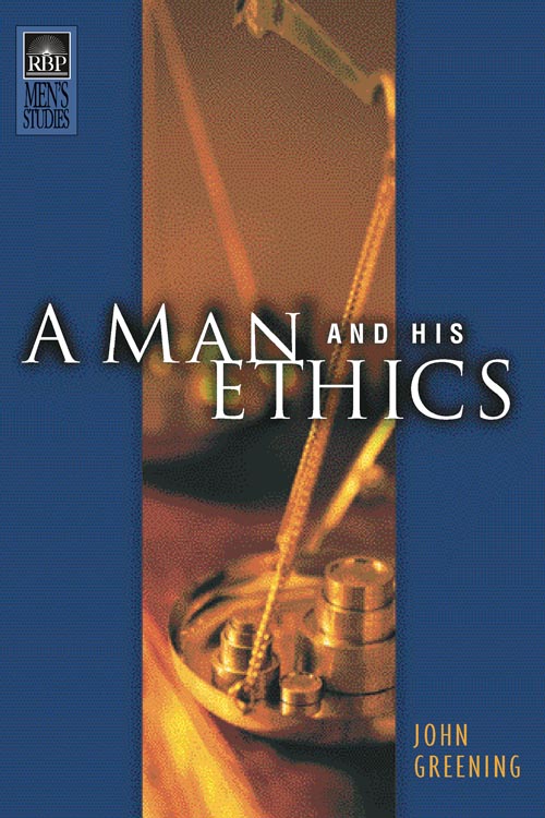 A Man and His Ethics (NKJV)